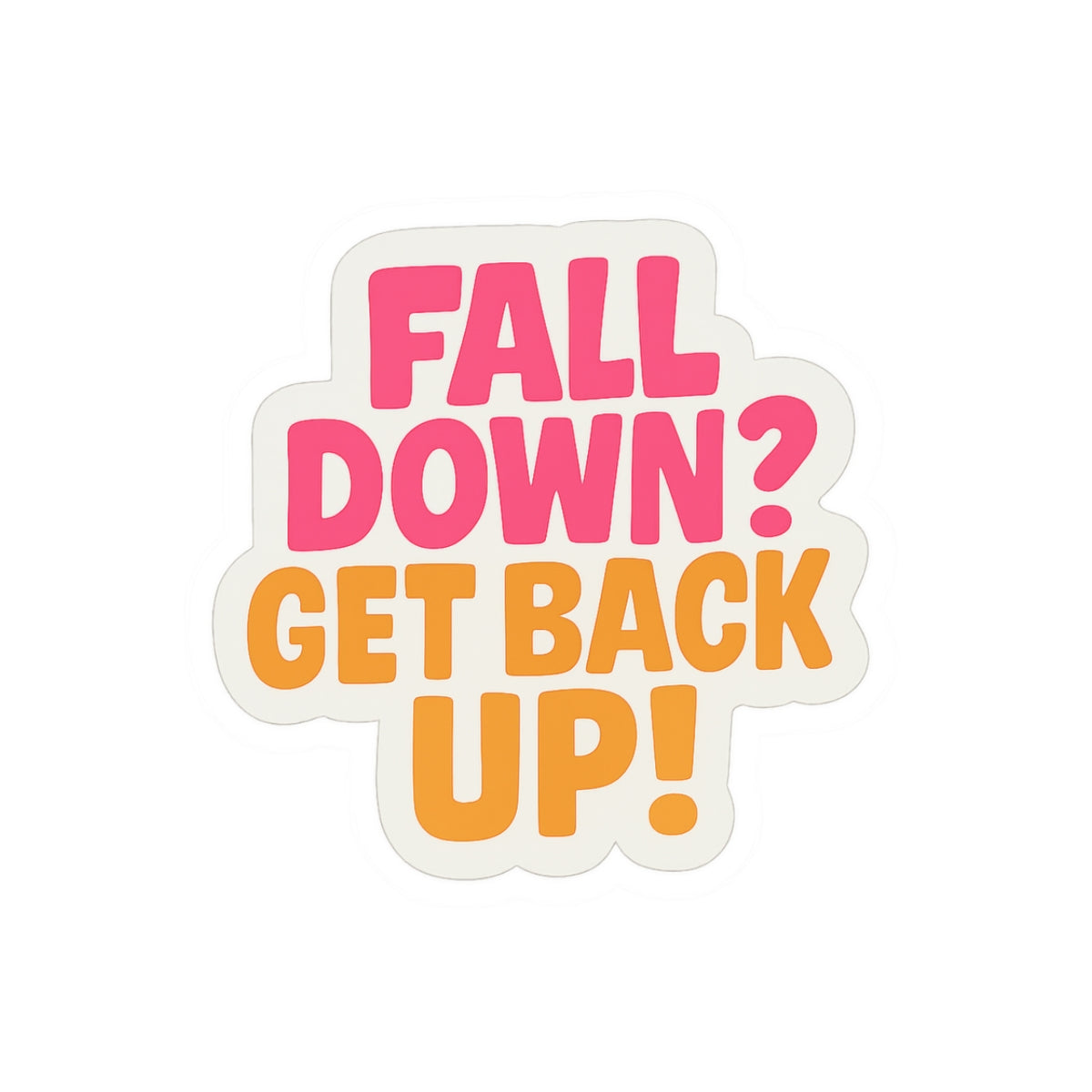 Motivational Kiss-Cut Stickers - "Fall Down? Get Back Up!"