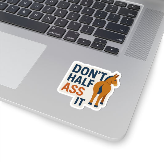 Funny Horse Stickers - "Don't Half Ass It" - Perfect for Horse Lovers & Gift Giving