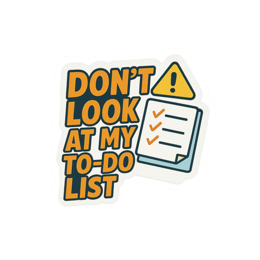 Funny To-Do List Kiss-Cut Sticker - Don't Look at My List