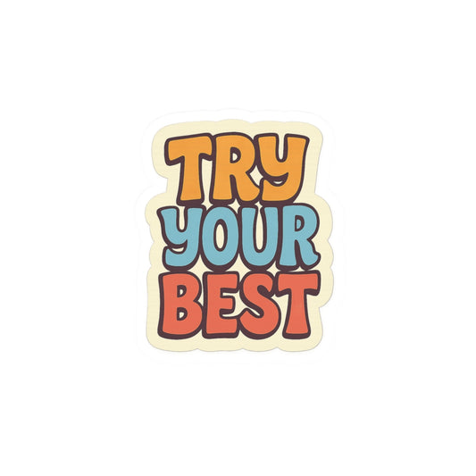 Motivational Kiss-Cut Stickers - 'Try Your Best' | Positive Vibes for Your Laptop & Planner
