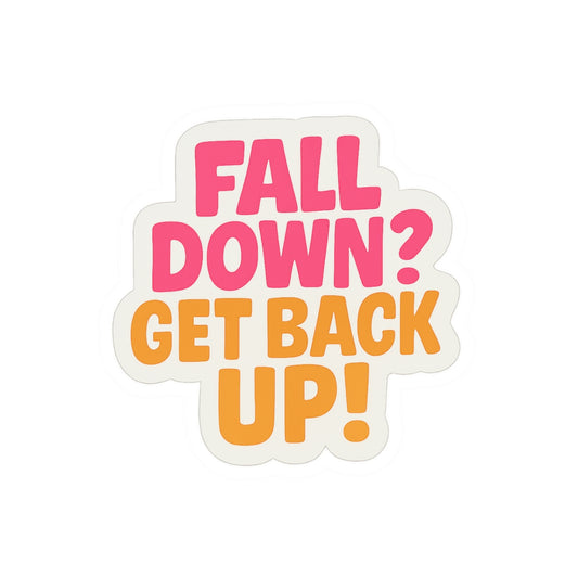 Motivational Kiss-Cut Stickers - "Fall Down? Get Back Up!"